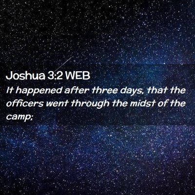 Picture 02 - Joshua 3:2 WEB - It happened after three days, that the officers - Bible Verse Picture