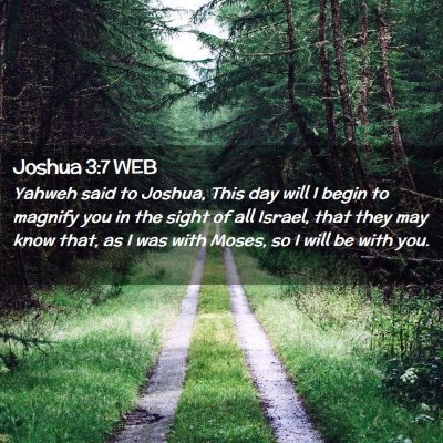 Picture 02 - Joshua 3:7 WEB - Yahweh said to Joshua, This day will I begin to - Bible Verse Picture