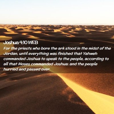 Picture 02 - Joshua 4:10 WEB - For the priests who bore the ark stood in the - Bible Verse Picture