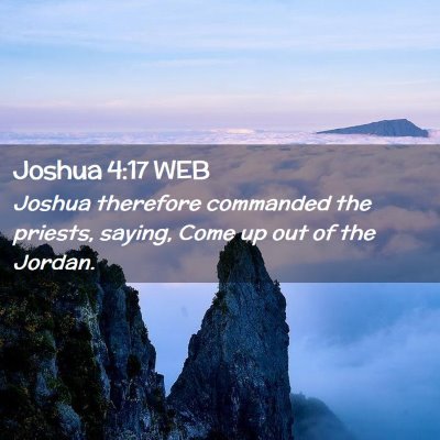 Picture 02 - Joshua 4:17 WEB - Joshua therefore commanded the priests, saying, - Bible Verse Picture