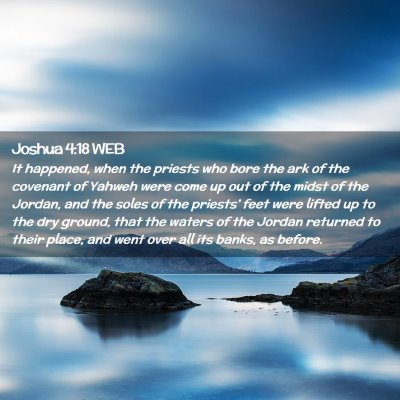 Picture 02 - Joshua 4:18 WEB - It happened, when the priests who bore the ark of - Bible Verse Picture