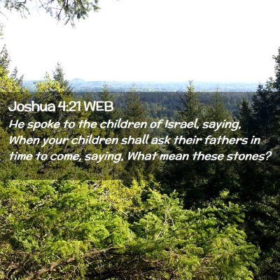 Picture 02 - Joshua 4:21 WEB - He spoke to the children of Israel, saying, When - Bible Verse Picture