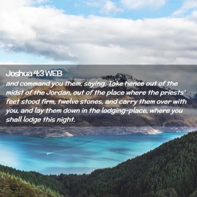 Picture 02 - Joshua 4:3 WEB - and command you them, saying, Take hence out of - Bible Verse Picture