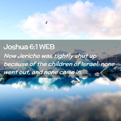 Picture 02 - Joshua 6:1 WEB - Now Jericho was tightly shut up because of the - Bible Verse Picture