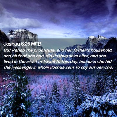 Picture 02 - Joshua 6:25 WEB - But Rahab the prostitute, and her father's - Bible Verse Picture
