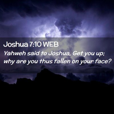 Picture 02 - Joshua 7:10 WEB - Yahweh said to Joshua, Get you up; why are you - Bible Verse Picture