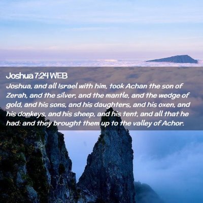 Picture 02 - Joshua 7:24 WEB - Joshua, and all Israel with him, took Achan the - Bible Verse Picture