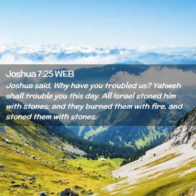 Picture 02 - Joshua 7:25 WEB - Joshua said, Why have you troubled us? Yahweh - Bible Verse Picture