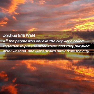 Picture 02 - Joshua 8:16 WEB - All the people who were in the city were called - Bible Verse Picture