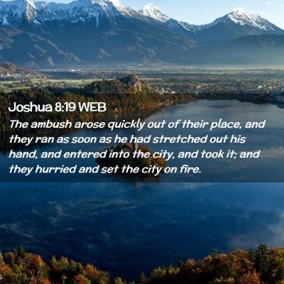 Picture 02 - Joshua 8:19 WEB - The ambush arose quickly out of their place, and - Bible Verse Picture