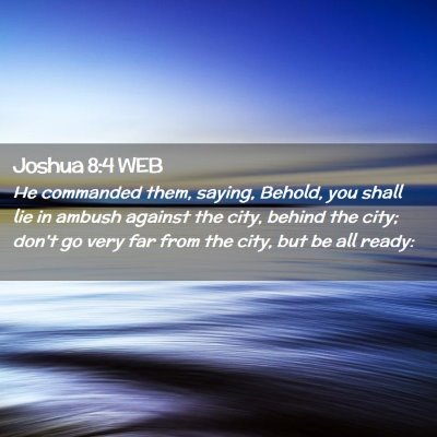 Picture 02 - Joshua 8:4 WEB - He commanded them, saying, Behold, you shall lie - Bible Verse Picture