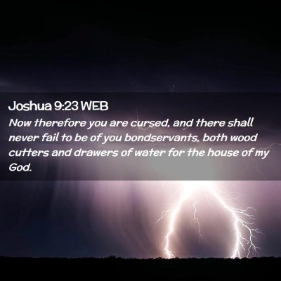 Picture 02 - Joshua 9:23 WEB - Now therefore you are cursed, and there shall - Bible Verse Picture