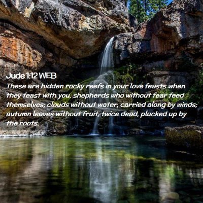 Picture 02 - Jude 1:12 WEB - These are hidden rocky reefs in your love feasts - Bible Verse Picture