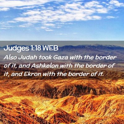Picture 02 - Judges 1:18 WEB - Also Judah took Gaza with the border of it, and - Bible Verse Picture