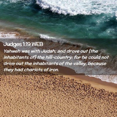 Picture 02 - Judges 1:19 WEB - Yahweh was with Judah; and drove out [the - Bible Verse Picture