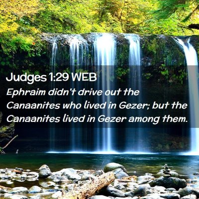 Picture 02 - Judges 1:29 WEB - Ephraim didn't drive out the Canaanites who lived - Bible Verse Picture