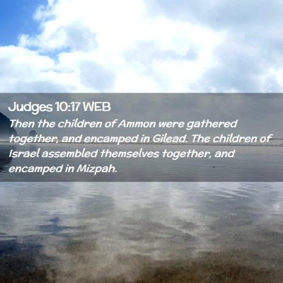 Picture 02 - Judges 10:17 WEB - Then the children of Ammon were gathered - Bible Verse Picture