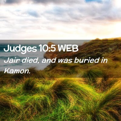 Picture 02 - Judges 10:5 WEB - Jair died, and was buried in - Bible Verse Picture
