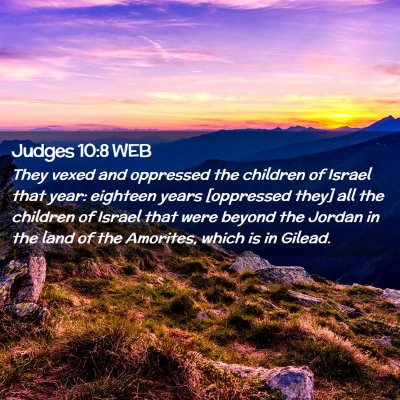 Picture 02 - Judges 10:8 WEB - They vexed and oppressed the children of Israel - Bible Verse Picture