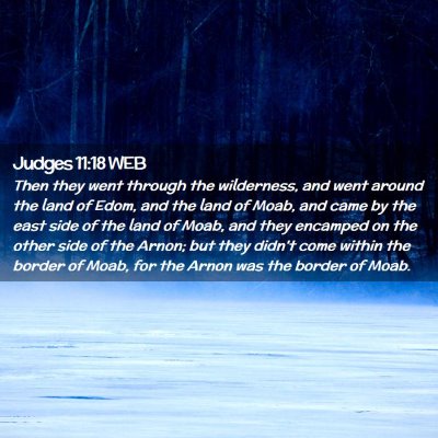 Picture 02 - Judges 11:18 WEB - Then they went through the wilderness, and went - Bible Verse Picture