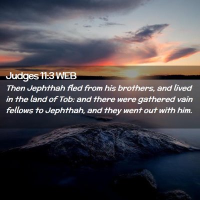 Picture 02 - Judges 11:3 WEB - Then Jephthah fled from his brothers, and lived - Bible Verse Picture