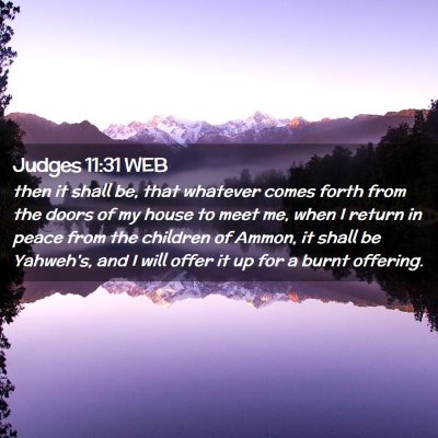 Picture 02 - Judges 11:31 WEB - then it shall be, that whatever comes forth from - Bible Verse Picture