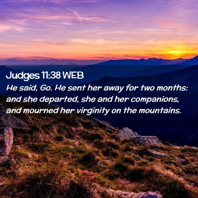 Picture 02 - Judges 11:38 WEB - He said, Go. He sent her away for two months: and - Bible Verse Picture