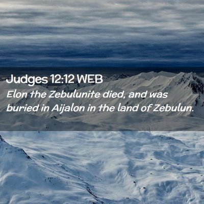 Picture 02 - Judges 12:12 WEB - Elon the Zebulunite died, and was buried in - Bible Verse Picture