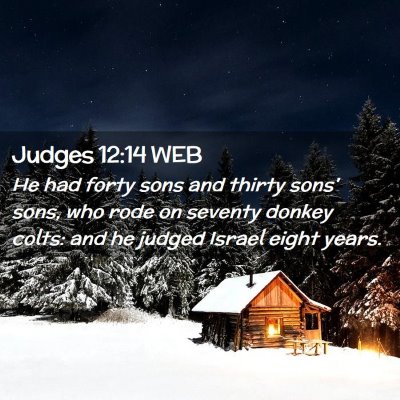 Picture 02 - Judges 12:14 WEB - He had forty sons and thirty sons' sons, who rode - Bible Verse Picture