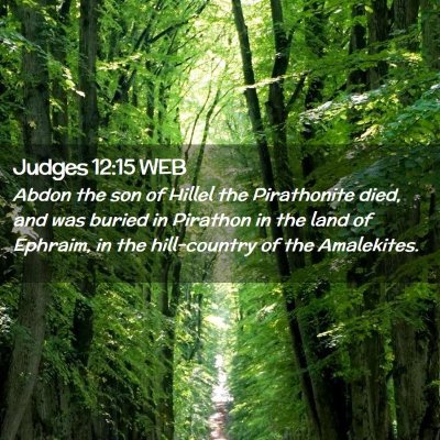 Picture 02 - Judges 12:15 WEB - Abdon the son of Hillel the Pirathonite died, and - Bible Verse Picture