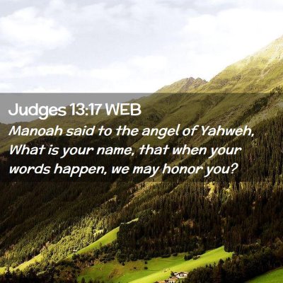 Picture 02 - Judges 13:17 WEB - Manoah said to the angel of Yahweh, What is your - Bible Verse Picture