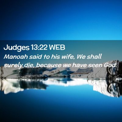 Picture 02 - Judges 13:22 WEB - Manoah said to his wife, We shall surely die, - Bible Verse Picture