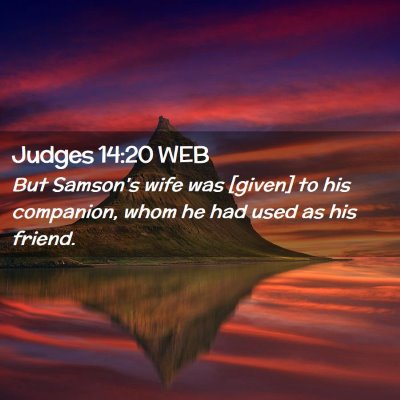 Picture 02 - Judges 14:20 WEB - But Samson's wife was [given] to his companion, - Bible Verse Picture