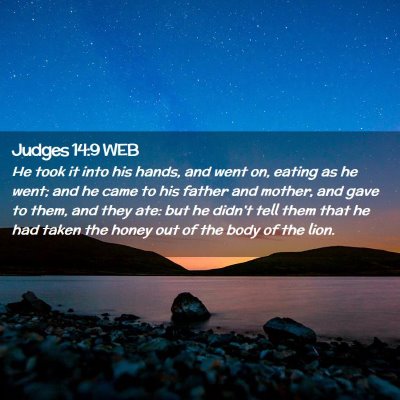 Picture 02 - Judges 14:9 WEB - He took it into his hands, and went on, eating as - Bible Verse Picture