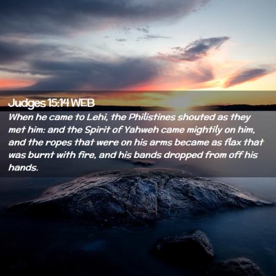 Picture 02 - Judges 15:14 WEB - When he came to Lehi, the Philistines shouted as - Bible Verse Picture