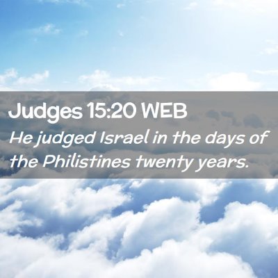 Picture 02 - Judges 15:20 WEB - He judged Israel in the days of the Philistines - Bible Verse Picture