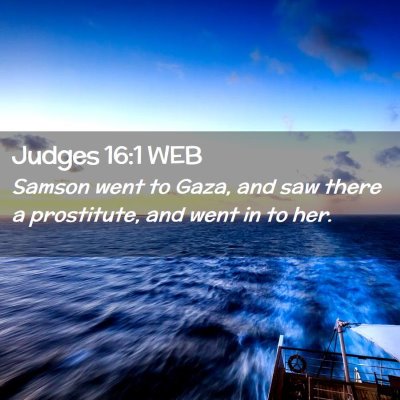 Picture 02 - Judges 16:1 WEB - Samson went to Gaza, and saw there a prostitute, - Bible Verse Picture