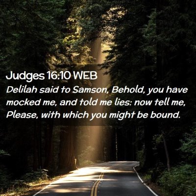 Picture 02 - Judges 16:10 WEB - Delilah said to Samson, Behold, you have mocked - Bible Verse Picture