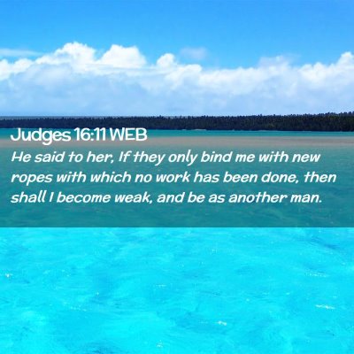 Picture 02 - Judges 16:11 WEB - He said to her, If they only bind me with new - Bible Verse Picture