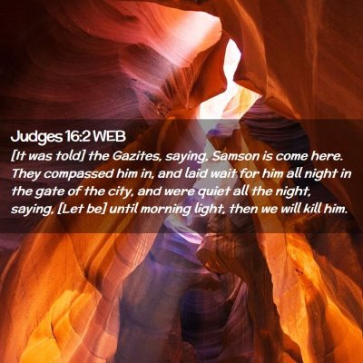 Picture 02 - Judges 16:2 WEB - [It was told] the Gazites, saying, Samson is come - Bible Verse Picture