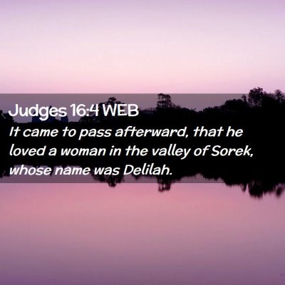 Picture 02 - Judges 16:4 WEB - It came to pass afterward, that he loved a woman - Bible Verse Picture