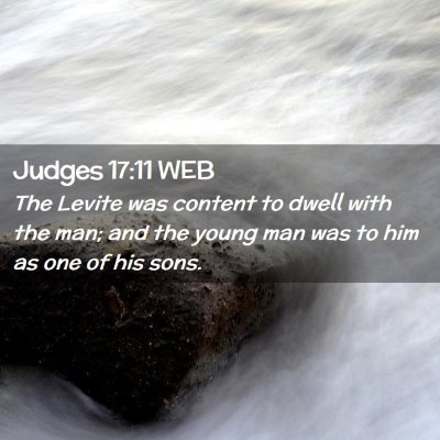 Picture 02 - Judges 17:11 WEB - The Levite was content to dwell with the man; and - Bible Verse Picture