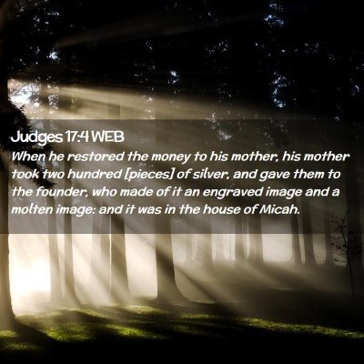 Picture 02 - Judges 17:4 WEB - When he restored the money to his mother, his - Bible Verse Picture