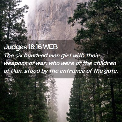 Picture 02 - Judges 18:16 WEB - The six hundred men girt with their weapons of - Bible Verse Picture