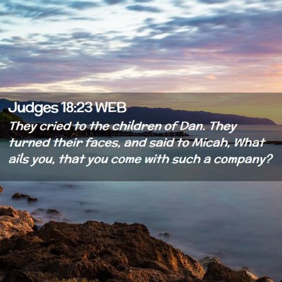 Picture 02 - Judges 18:23 WEB - They cried to the children of Dan. They turned - Bible Verse Picture