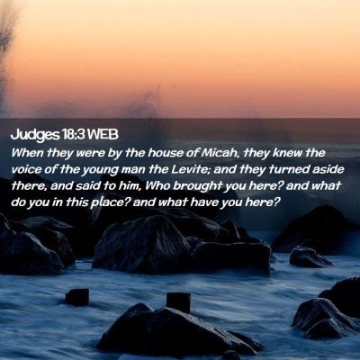Picture 02 - Judges 18:3 WEB - When they were by the house of Micah, they knew - Bible Verse Picture