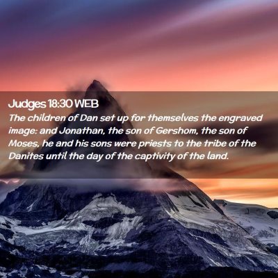 Picture 02 - Judges 18:30 WEB - The children of Dan set up for themselves the - Bible Verse Picture