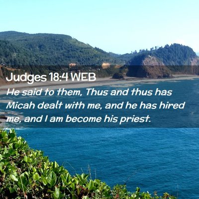 Picture 02 - Judges 18:4 WEB - He said to them, Thus and thus has Micah dealt - Bible Verse Picture