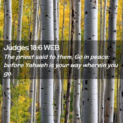 Picture 02 - Judges 18:6 WEB - The priest said to them, Go in peace: before - Bible Verse Picture