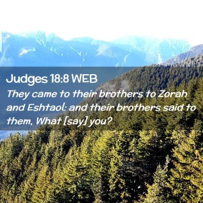 Picture 02 - Judges 18:8 WEB - They came to their brothers to Zorah and Eshtaol: - Bible Verse Picture